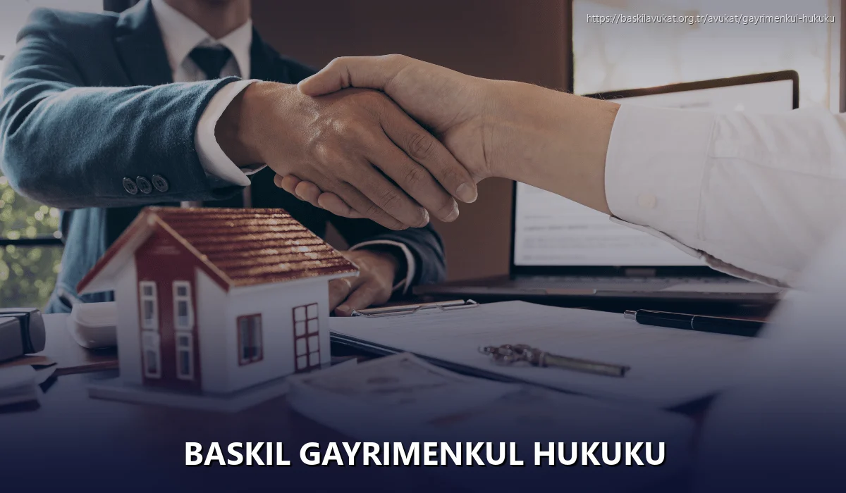 Baskil Gayrimenkul Hukuku